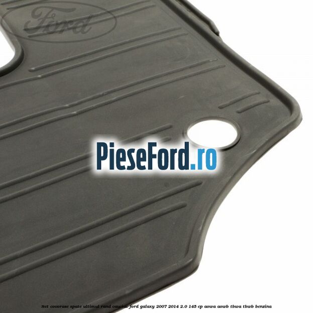 Set covorase spate ultimul rand, cauciuc Ford Galaxy 2007-2014 2.0 145 cp AOWA, AOWB, TBWA, TBWB benzina