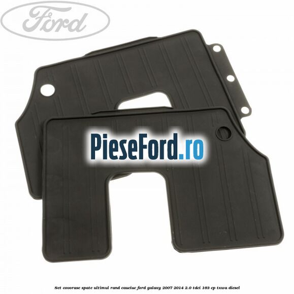 Set covorase spate ultimul rand, cauciuc Ford Galaxy 2007-2014 2.0 TDCi 163 cp TXWA diesel