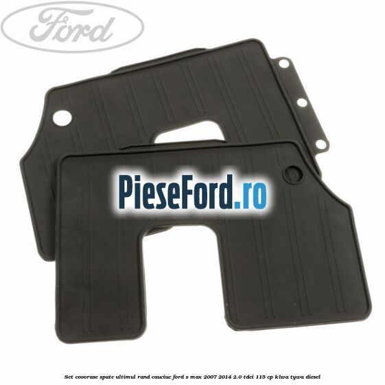 Set covorase spate ultimul rand, cauciuc Ford S-Max 2007-2014 2.0 TDCi 115 cp KLWA, TYWA diesel