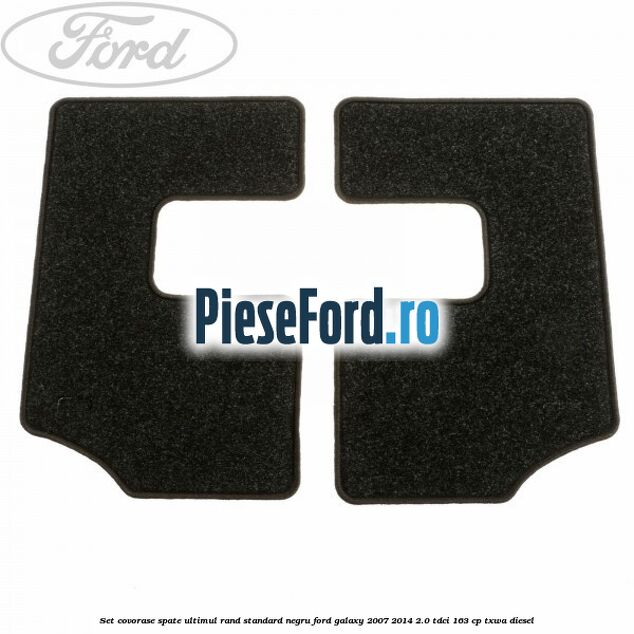 Set covorase spate ultimul rand, standard, negru Ford Galaxy 2007-2014 2.0 TDCi 163 cp TXWA diesel