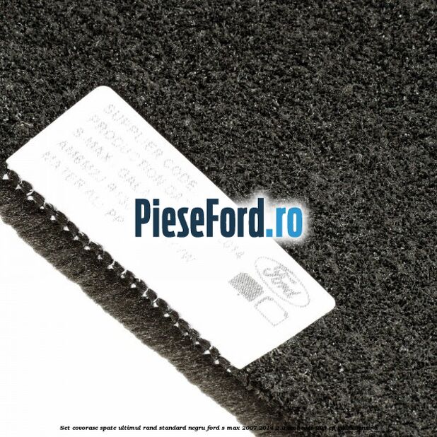 Set covorase spate ultimul rand, standard, negru Ford S-Max 2007-2014 2.0 EcoBoost 203 cp TNWA benzina