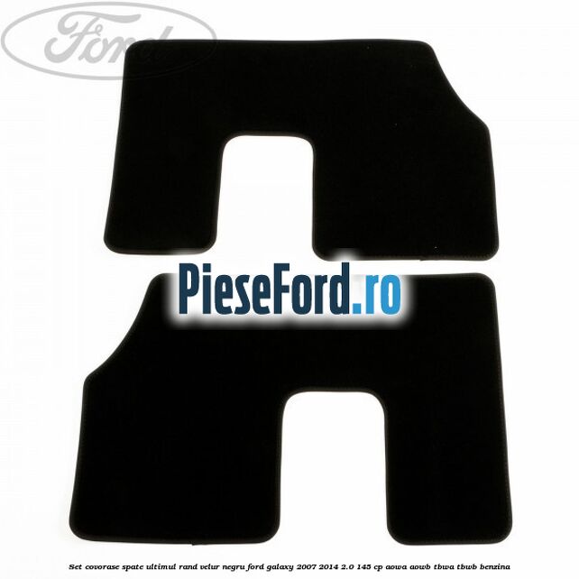 Set covorase spate ultimul rand, velur negru Ford Galaxy 2007-2014 2.0 145 cp AOWA, AOWB, TBWA, TBWB benzina