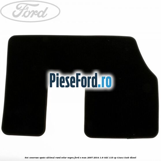 Set covorase spate ultimul rand, velur negru Ford S-Max 2007-2014 1.6 TDCi 115 cp T1WA, T1WB diesel