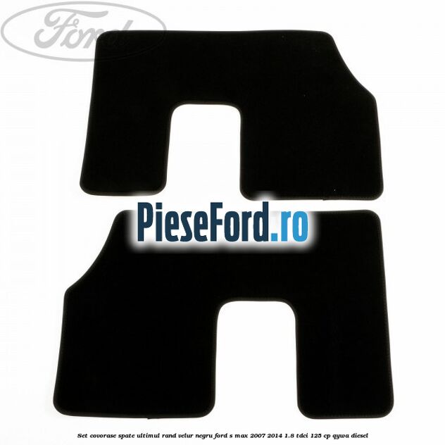 Set covorase spate ultimul rand, velur negru Ford S-Max 2007-2014 1.8 TDCi 125 cp QYWA diesel