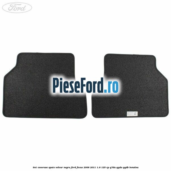 Set covorase spate velour negru Ford Focus 2008-2011 1.8 125 cp Q7DA, QQDA, QQDB benzina