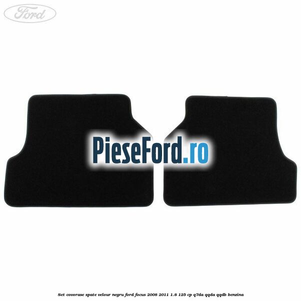 Set covorase spate velour negru Ford Focus 2008-2011 1.8 125 cp Q7DA, QQDA, QQDB benzina