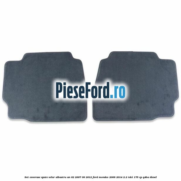 Set covorase spate velur albastru an 02/2007-08/2012 Ford Mondeo 2008-2014 2.2 TDCi 175 cp Q4BA diesel