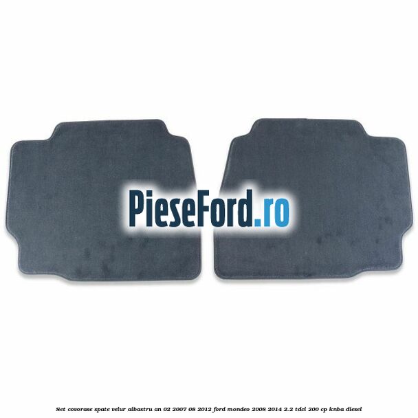 Set covorase spate velur albastru an 02/2007-08/2012 Ford Mondeo 2008-2014 2.2 TDCi 200 cp KNBA diesel