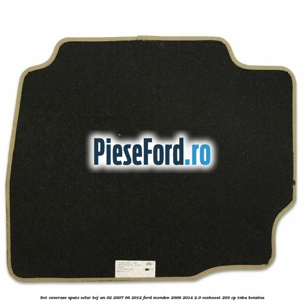 Set covorase spate velur bej an 02/2007-08/2012 Ford Mondeo 2008-2014 2.0 EcoBoost 203 cp TNBA benzina