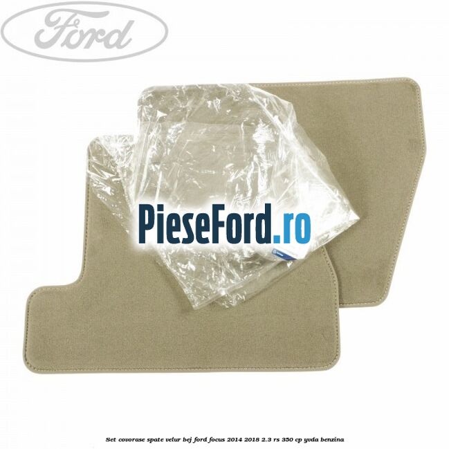 Set covorase spate, velur bej Ford Focus 2014-2018 2.3 RS 350 cp YVDA benzina