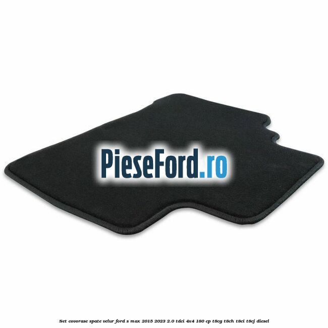 Set covorase spate velur Ford S-Max 2015-2023 2.0 TDCi 4x4 180 cp Set covorase spate velur Ford S-Max 2015-2023 2.0 TDCi 4x4 180 cp T8CG, T8CH, T8CI, T8CJ diesel