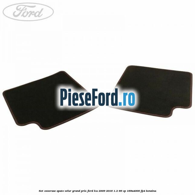 Set covorase spate velur Grand Prix Ford Ka 2009-2016 1.2 69 cp 169A4000, FP4 benzina