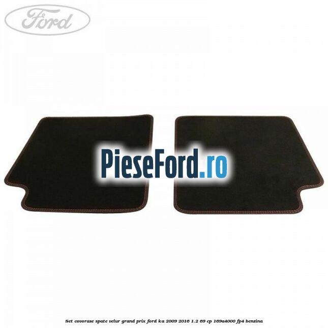 Set covorase spate velur Grand Prix Ford Ka 2009-2016 1.2 69 cp 169A4000, FP4 benzina