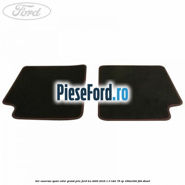 Set covorase spate velur Grand Prix Ford Ka 2009-2016 1.3 TDCi 75 cp Set covorase spate velur Grand Prix Ford Ka 2009-2016 1.3 TDCi 75 cp 169A1000, FD4 diesel