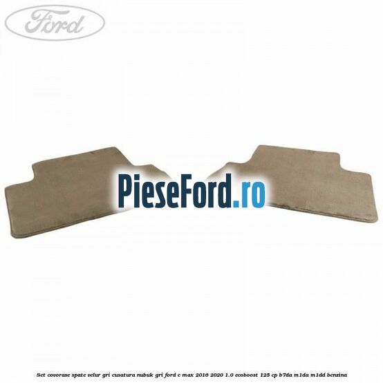 Set covorase spate, velur gri, cusatura nubuk gri Ford C-Max 2016-2020 1.0 EcoBoost 125 cp B7DA, M1DA, M1DD benzina