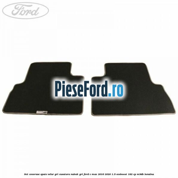 Set covorase spate, velur gri, cusatura nubuk gri Ford C-Max 2016-2020 1.5 EcoBoost 182 cp M9DB benzina