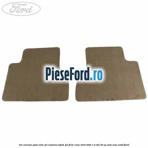 Set covorase spate, velur gri, cusatura nubuk gri Ford C-Max 2016-2020 1.5 TDCi 95 cp XXDA, XXDC, XXDD diesel