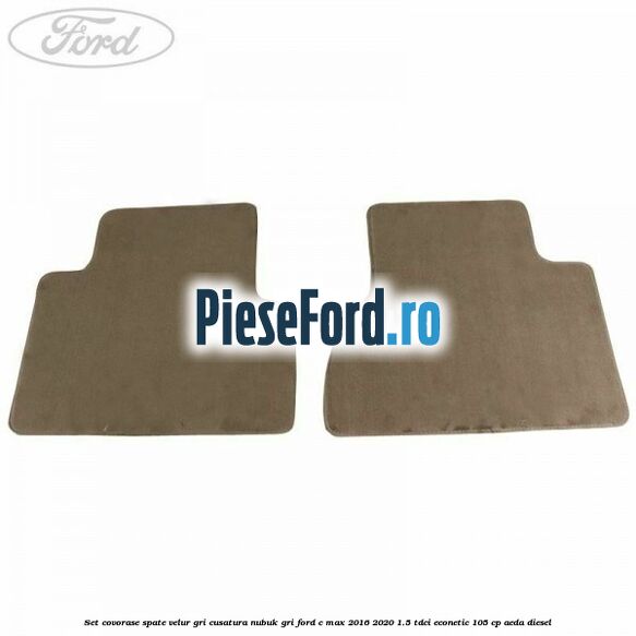 Set covorase spate, velur gri, cusatura nubuk gri Ford C-Max 2016-2020 1.5 TDCi ECOnetic 105 cp AEDA diesel