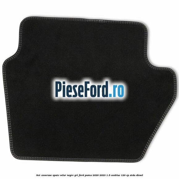 Set covorase spate velur negre, gri Ford Puma 2020-2023 1.5 EcoBlue 120 cp ZTDA diesel