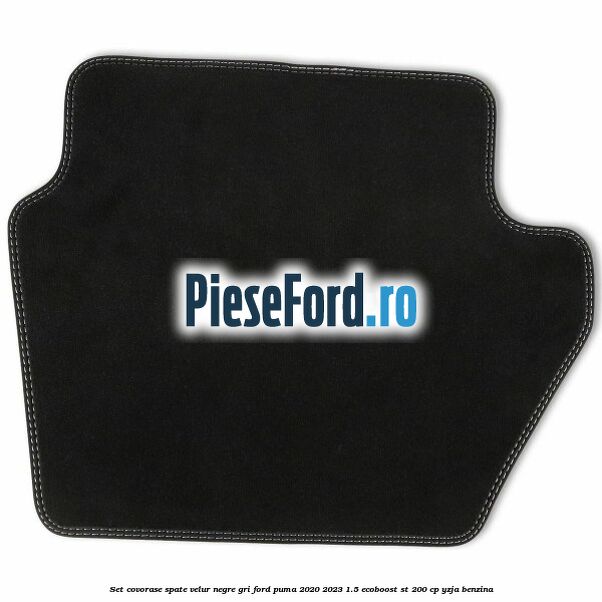 Set covorase spate velur negre, gri Ford Puma 2020-2023 1.5 EcoBoost ST 200 cp YZJA benzina