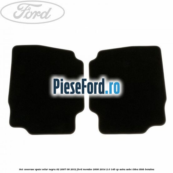 Set covorase spate velur negru 02/2007-08/2012 Ford Mondeo 2008-2014 2.0 145 cp Set covorase spate velur negru 02/2007-08/2012 Ford Mondeo 2008-2014 2.0 145 cp AOBA, AOBC, TBBA, TBBB benzina