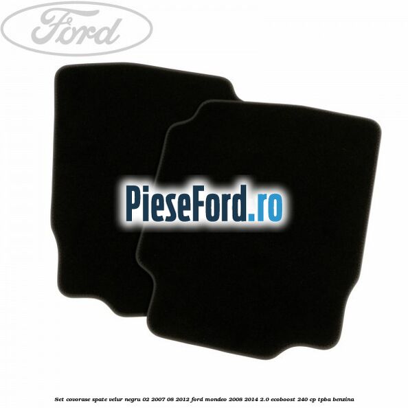 Set covorase spate velur negru 02/2007-08/2012 Ford Mondeo 2008-2014 2.0 EcoBoost 240 cp TPBA benzina