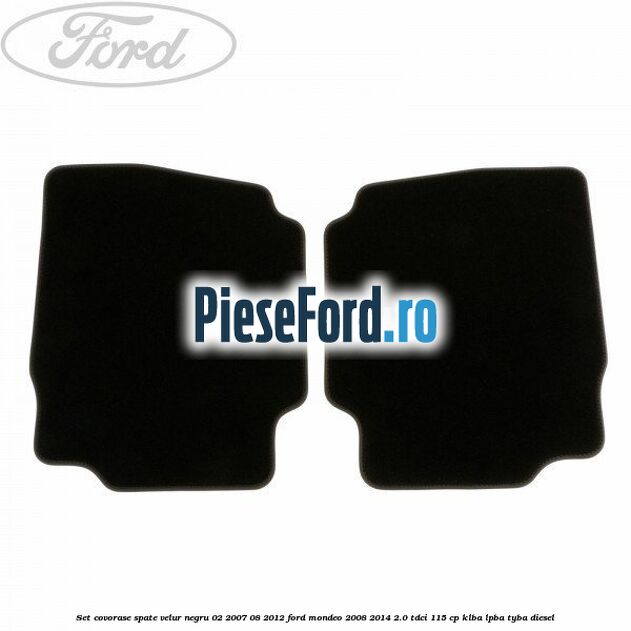 Set covorase spate velur negru 02/2007-08/2012 Ford Mondeo 2008-2014 2.0 TDCi 115 cp Set covorase spate velur negru 02/2007-08/2012 Ford Mondeo 2008-2014 2.0 TDCi 115 cp KLBA, LPBA, TYBA diesel