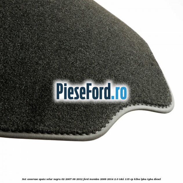 Set covorase spate velur negru 02/2007-08/2012 Ford Mondeo 2008-2014 2.0 TDCi 115 cp Set covorase spate velur negru 02/2007-08/2012 Ford Mondeo 2008-2014 2.0 TDCi 115 cp KLBA, LPBA, TYBA diesel