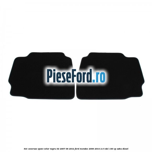 Set covorase spate velur negru 02/2007-08/2012 Ford Mondeo 2008-2014 2.0 TDCi 130 cp Set covorase spate velur negru 02/2007-08/2012 Ford Mondeo 2008-2014 2.0 TDCi 130 cp AZBA diesel