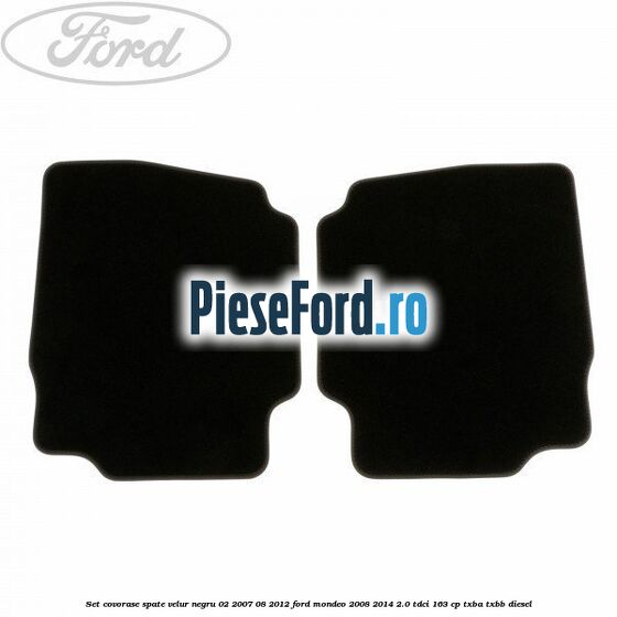Set covorase spate velur negru 02/2007-08/2012 Ford Mondeo 2008-2014 2.0 TDCi 163 cp TXBA, TXBB diesel