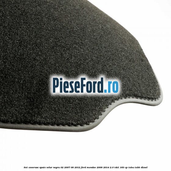 Set covorase spate velur negru 02/2007-08/2012 Ford Mondeo 2008-2014 2.0 TDCi 163 cp TXBA, TXBB diesel