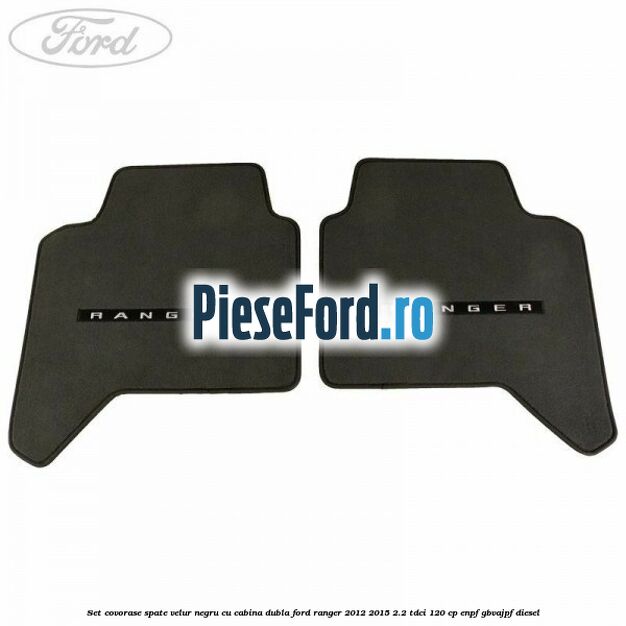 Set covorase spate, velur negru cu cabina dubla Ford Ranger 2012-2015 2.2 TDCi 120 cp ENPF, GBVAJPF diesel