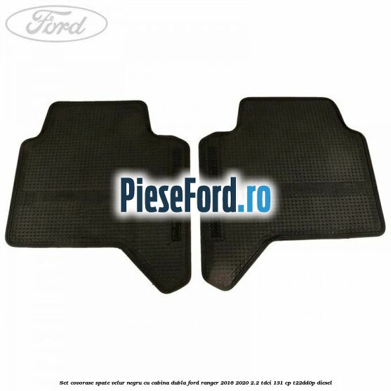Set covorase spate, velur negru cu cabina dubla Ford Ranger 2016-2020 2.2 TDCi 131 cp T22DD0P diesel