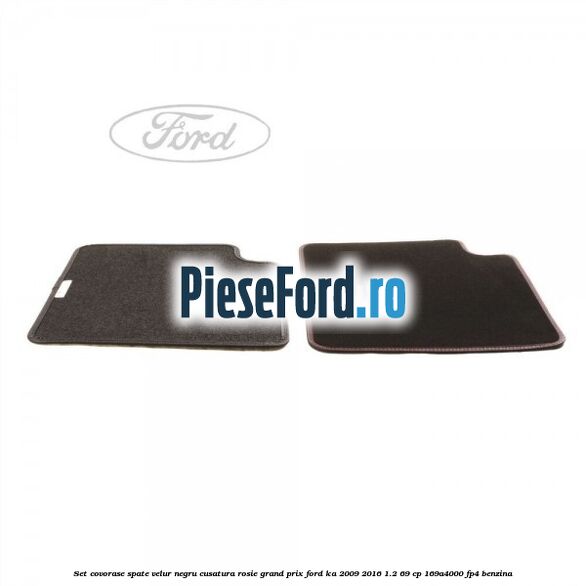 Set covorase spate velur negru cusatura rosie Grand Prix Ford Ka 2009-2016 1.2 69 cp 169A4000, FP4 benzina