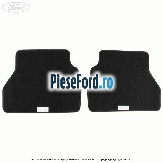 Set covorase spate velur negru Ford B-Max 1.0 EcoBoost 100 cp SFJA, SFJB, SFJC, SFJD benzina