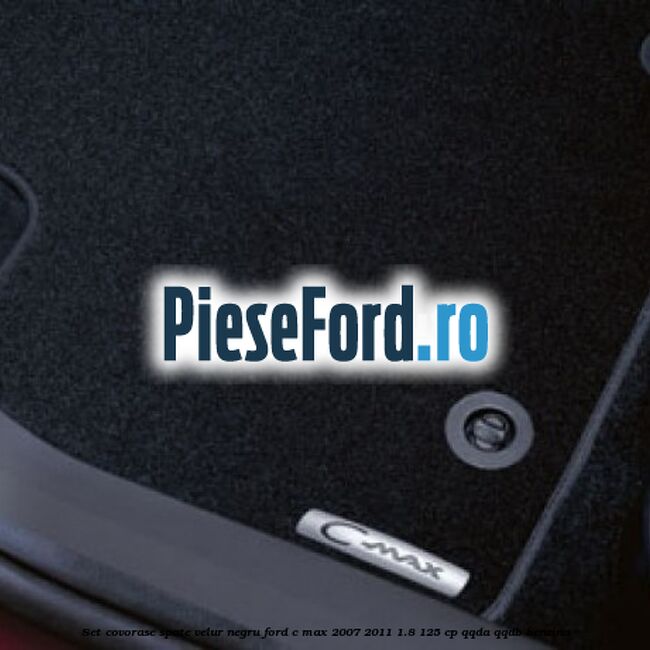 Set covorase spate velur negru Ford C-Max 2007-2011 1.8 125 cp QQDA, QQDB benzina