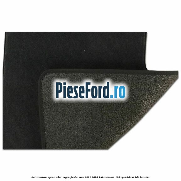 Set covorase spate velur negru Ford C-Max 2011-2015 1.0 EcoBoost 125 cp M1DA, M1DD benzina