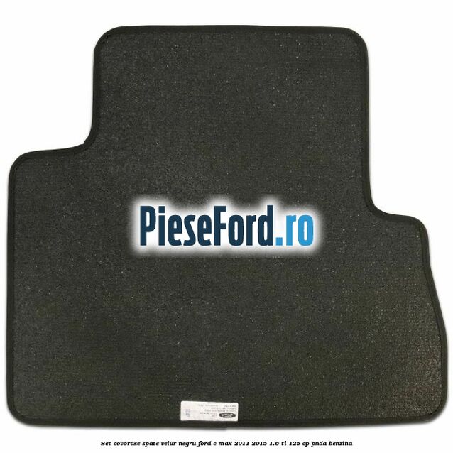 Set covorase spate velur negru Ford C-Max 2011-2015 1.6 Ti 125 cp PNDA benzina