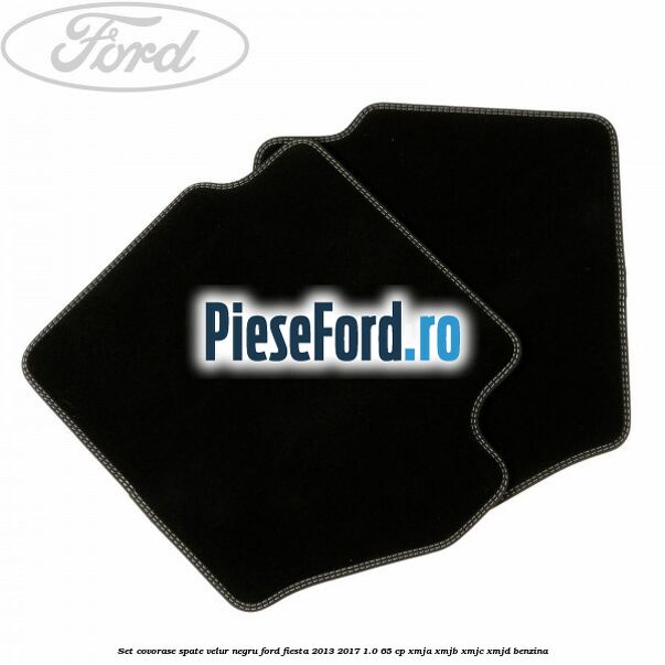 Set covorase spate, velur negru Ford Fiesta 2013-2017 1.0 65 cp XMJA, XMJB, XMJC, XMJD benzina