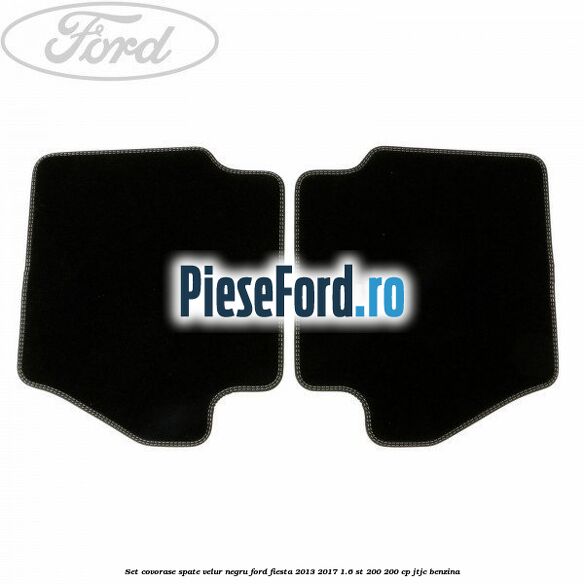 Set covorase spate, velur negru Ford Fiesta 2013-2017 1.6 ST 200 200 cp JTJC benzina