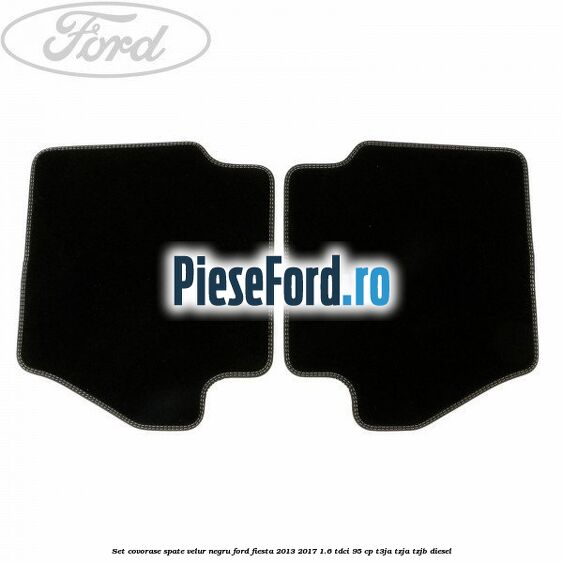 Set covorase spate, velur negru Ford Fiesta 2013-2017 1.6 TDCi 95 cp T3JA, TZJA, TZJB diesel