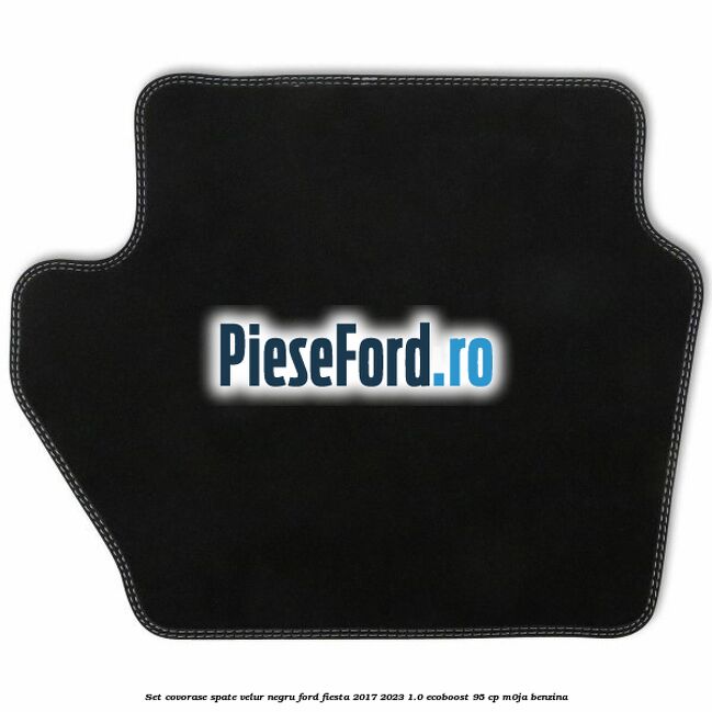 Set covorase spate, velur negru Ford Fiesta 2017-2023 1.0 EcoBoost 95 cp Set covorase spate, velur negru Ford Fiesta 2017-2023 1.0 EcoBoost 95 cp M0JA benzina