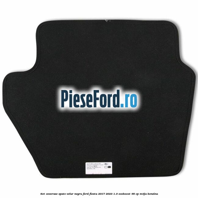 Set covorase spate, velur negru Ford Fiesta 2017-2023 1.0 EcoBoost 95 cp Set covorase spate, velur negru Ford Fiesta 2017-2023 1.0 EcoBoost 95 cp M0JA benzina