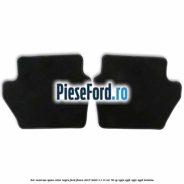 Set covorase spate, velur negru Ford Fiesta 2017-2023 1.1 Ti-VCT 70 cp XPJA, XPJB, XPJC, XPJD benzina