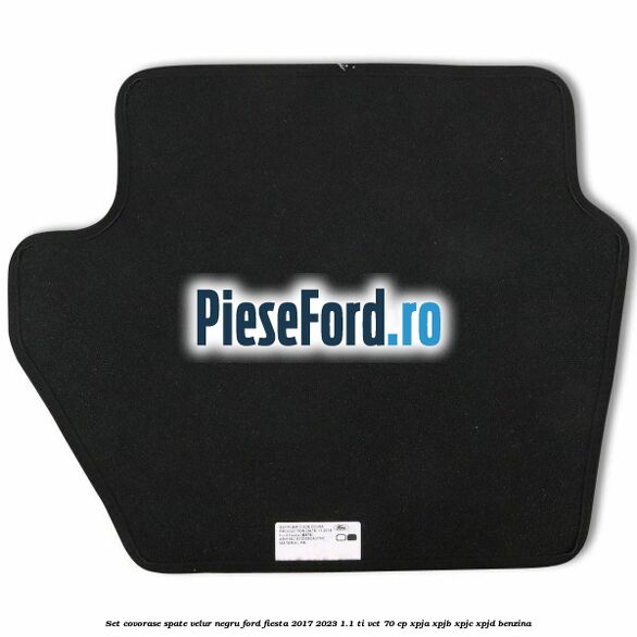 Set covorase spate, velur negru Ford Fiesta 2017-2023 1.1 Ti-VCT 70 cp XPJA, XPJB, XPJC, XPJD benzina