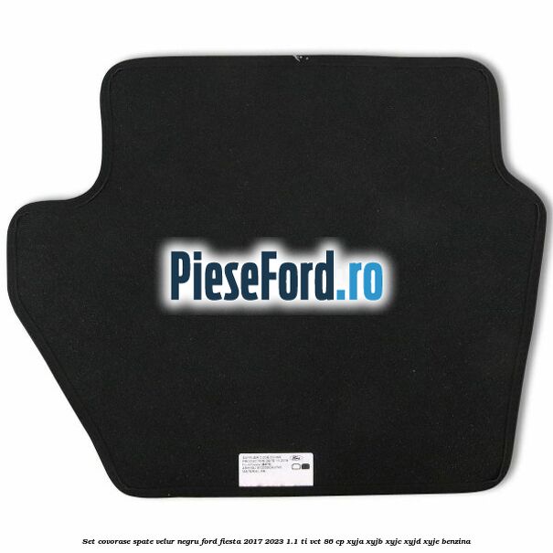 Set covorase spate, velur negru Ford Fiesta 2017-2023 1.1 Ti-VCT 86 cp XYJA, XYJB, XYJC, XYJD, XYJE benzina