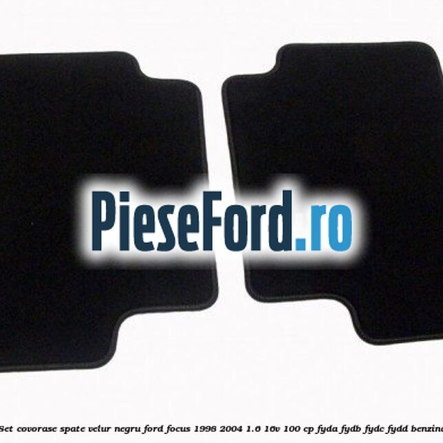 Set covorase spate, velur negru Ford Focus 1998-2004 1.6 16V 100 cp FYDA, FYDB, FYDC, FYDD benzina