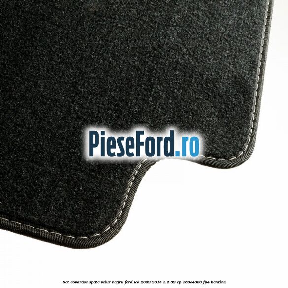 Set covorase spate, velur negru Ford Ka 2009-2016 1.2 69 cp 169A4000, FP4 benzina