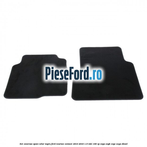 Set covorase spate, velur negru Ford Tourneo Connect 2013-2018 1.5 TDCi 100 cp XVGA, XVGB, XVGC, XXGA diesel