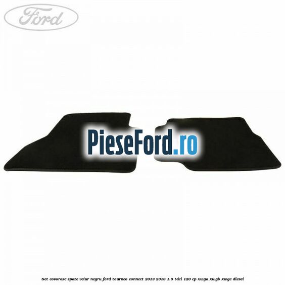 Set covorase spate, velur negru Ford Tourneo Connect 2013-2018 1.5 TDCi 120 cp XWGA, XWGB, XWGC diesel